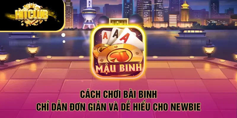 Cách chơi bài Binh