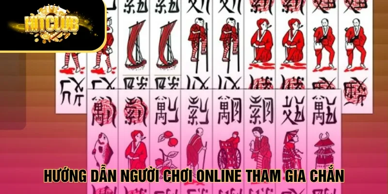 Hướng dẫn người chơi online tham gia chắn