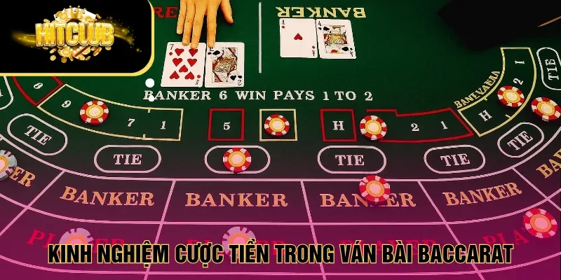 Kinh nghiệm cược tiền trong ván bài Baccarat