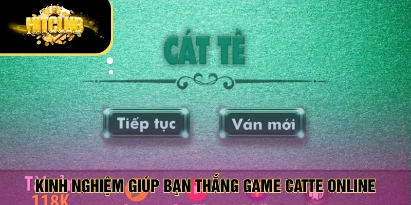 Kinh nghiệm giúp bạn thắng game Catte online