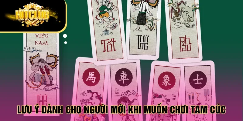 Lưu ý dành cho người mới khi muốn chơi Tam cúc